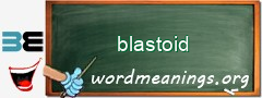 WordMeaning blackboard for blastoid